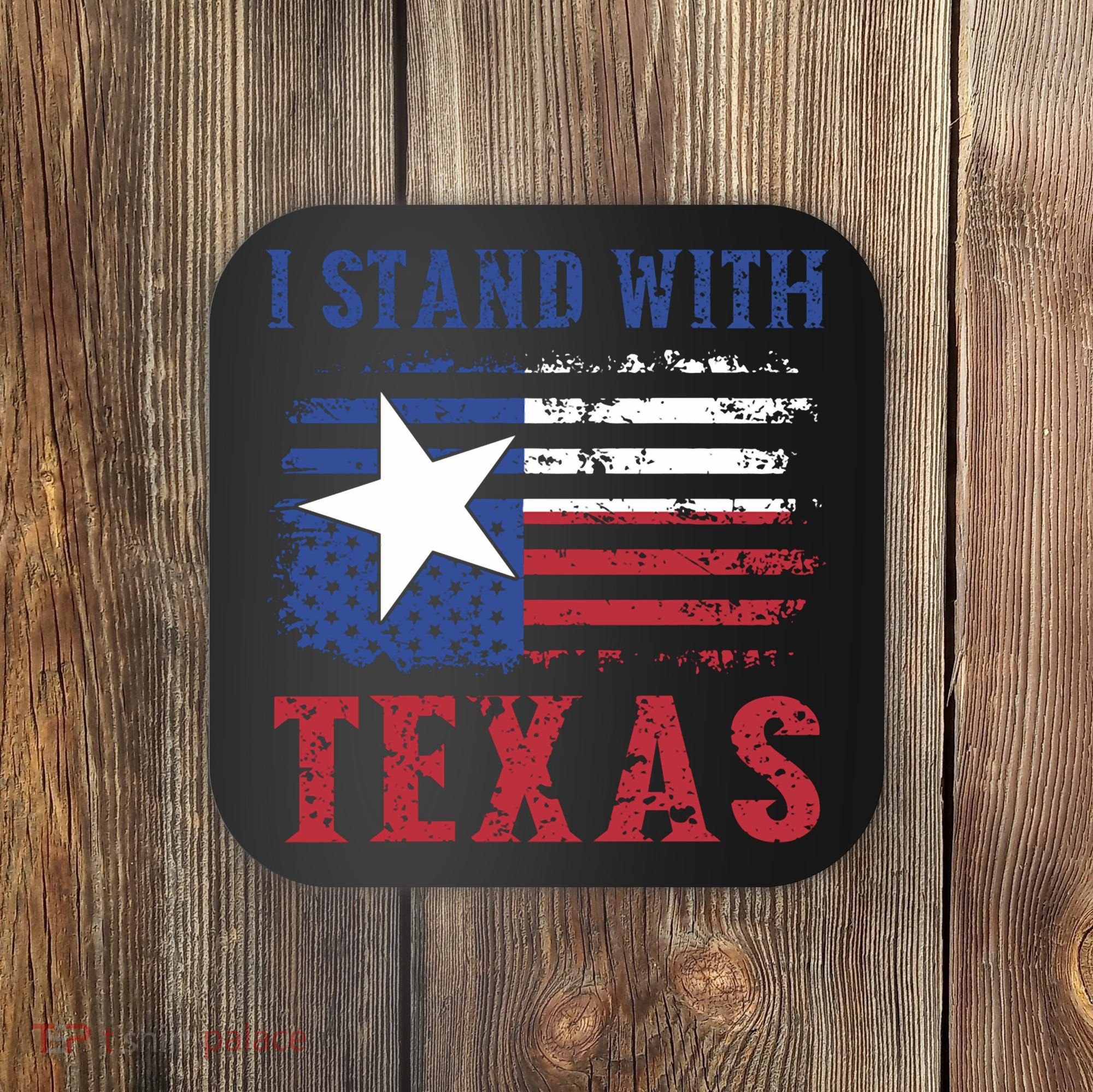 I Stand With Texas Flag Usa State Of Texas Coaster