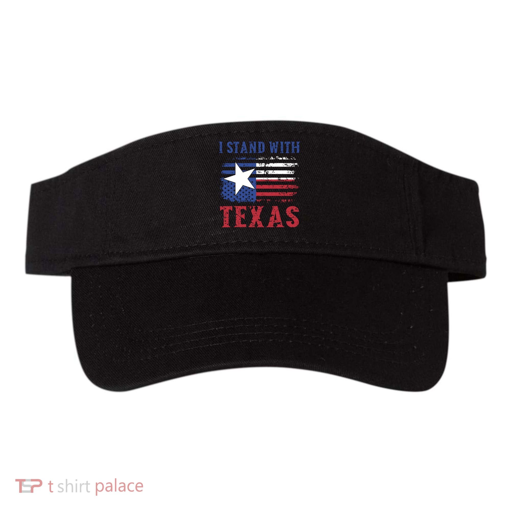 I Stand With Texas Flag Usa State Of Texas Visor