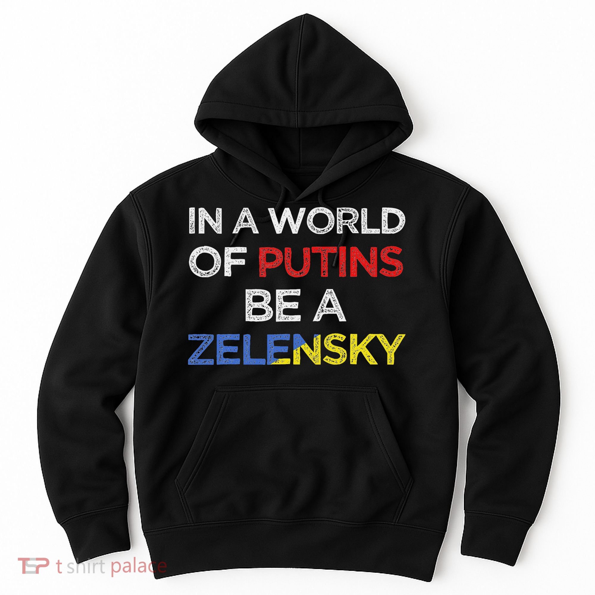 I Stand With Ukraine In A World Of Putins Be A Zelensky Hoodie