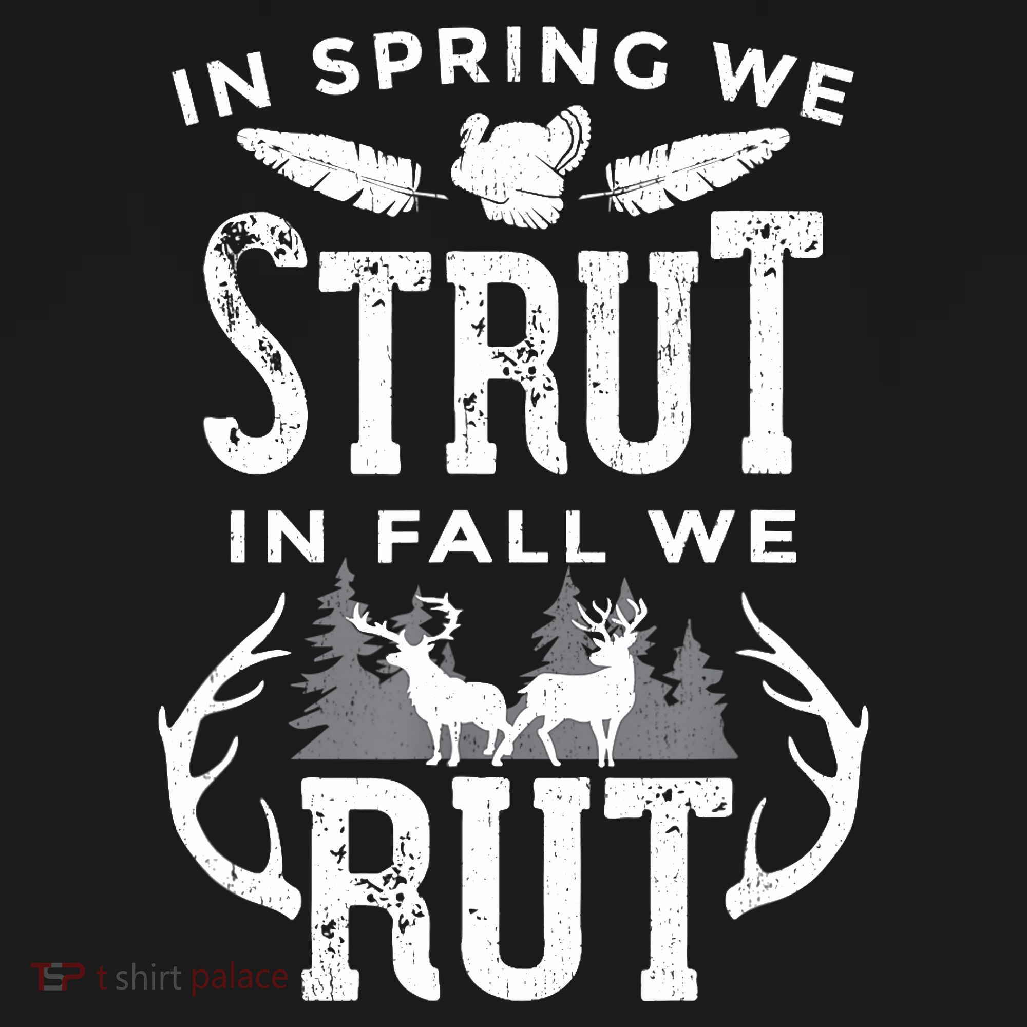 In Spring We Strut In Fall We Rut Turkey & Deer Hunters Backpack
