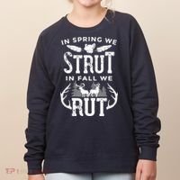In Spring We Strut In Fall We Rut Turkey & Deer Hunters Women's Sweatshirt thumb 0