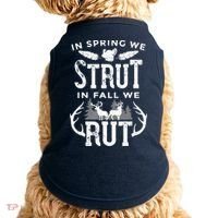 In Spring We Strut In Fall We Rut Turkey & Deer Hunters Doggie Tank thumb 0