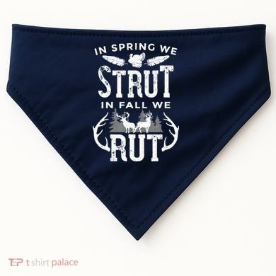 In Spring We Strut In Fall We Rut Turkey & Deer Hunters USA-Made Doggie Bandana
