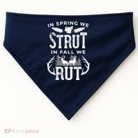 In Spring We Strut In Fall We Rut Turkey & Deer Hunters USA-Made Doggie Bandana thumb 0