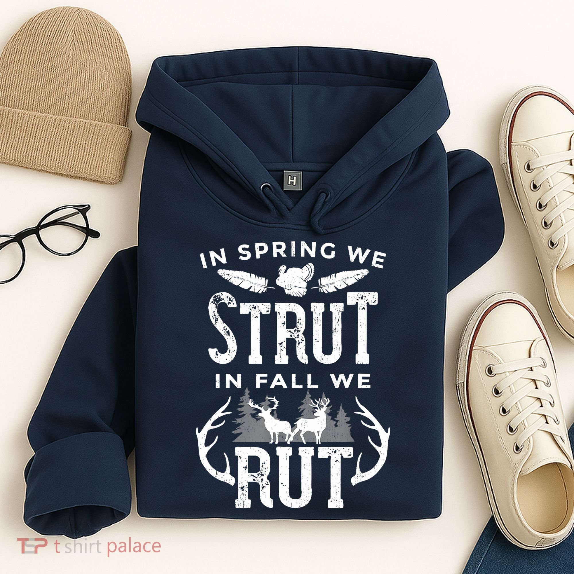 In Spring We Strut In Fall We Rut Turkey & Deer Hunters Hoodie