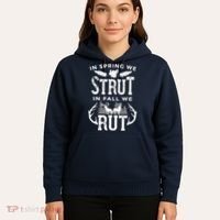 In Spring We Strut In Fall We Rut Turkey & Deer Hunters Hoodie thumb 5