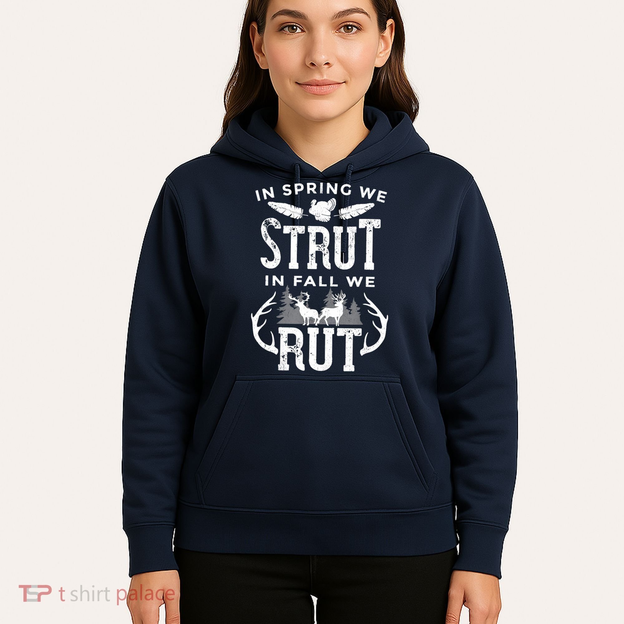 In Spring We Strut In Fall We Rut Turkey & Deer Hunters Hoodie