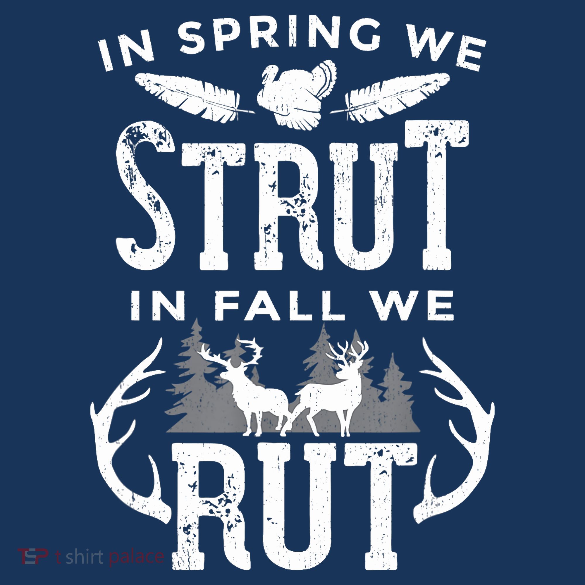 In Spring We Strut In Fall We Rut Turkey & Deer Hunters Long Sleeve Shirt
