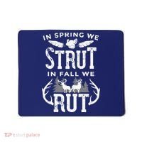 In Spring We Strut In Fall We Rut Turkey & Deer Hunters Mousepad thumb 0