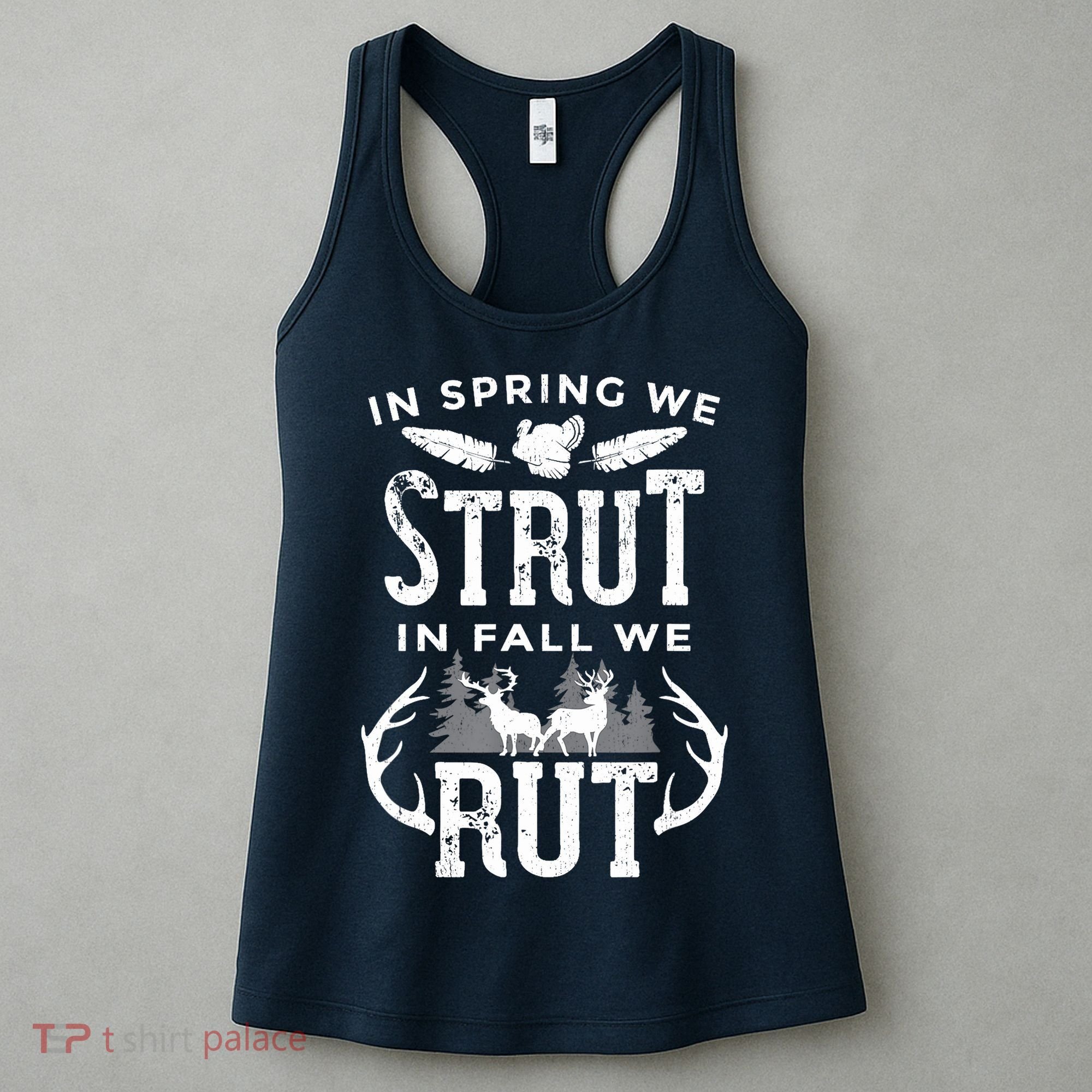 In Spring We Strut In Fall We Rut Turkey & Deer Hunters Women's Tank Top