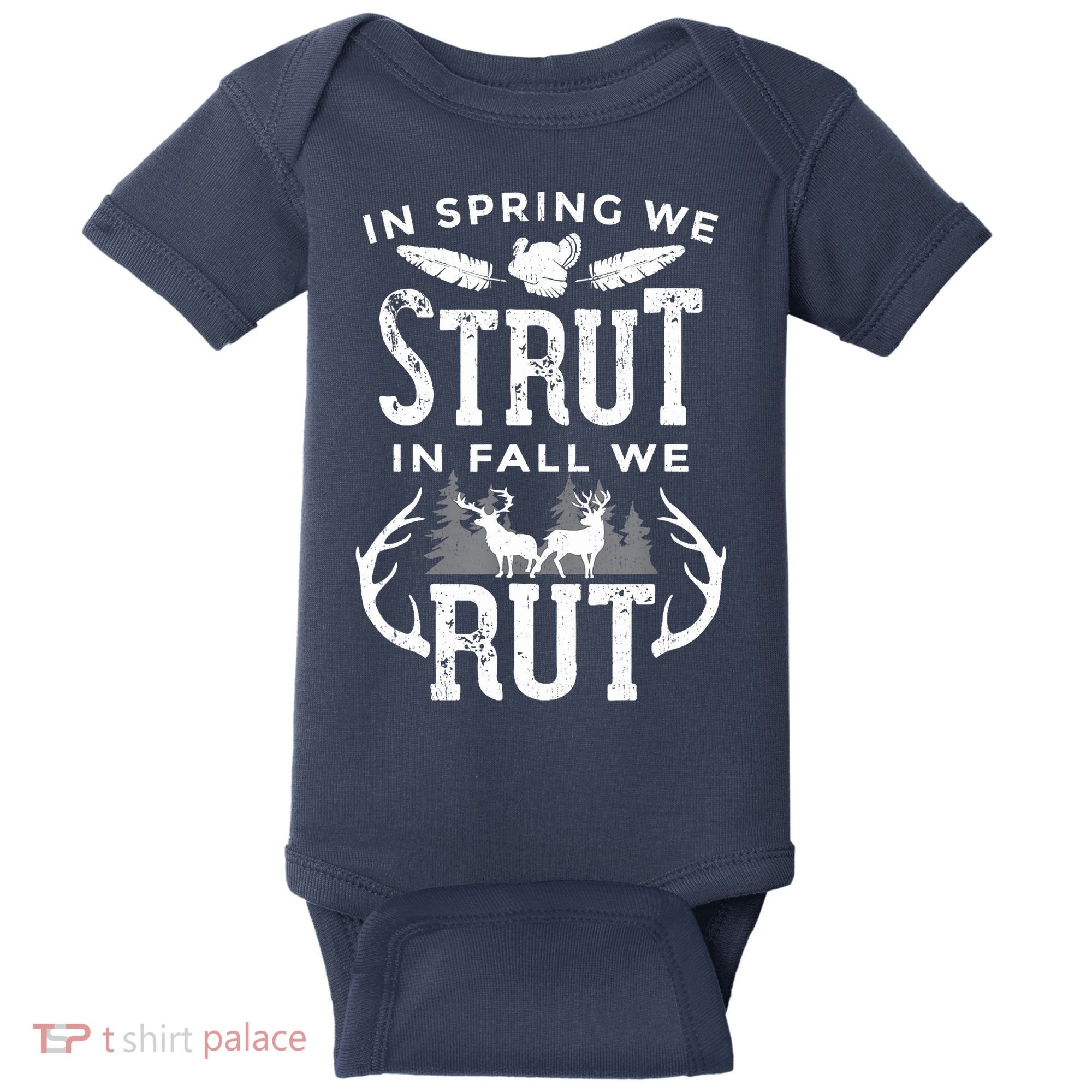 In Spring We Strut In Fall We Rut Turkey & Deer Hunters Baby Bodysuit