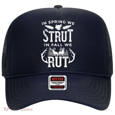 In Spring We Strut In Fall We Rut Turkey & Deer Hunters Hat