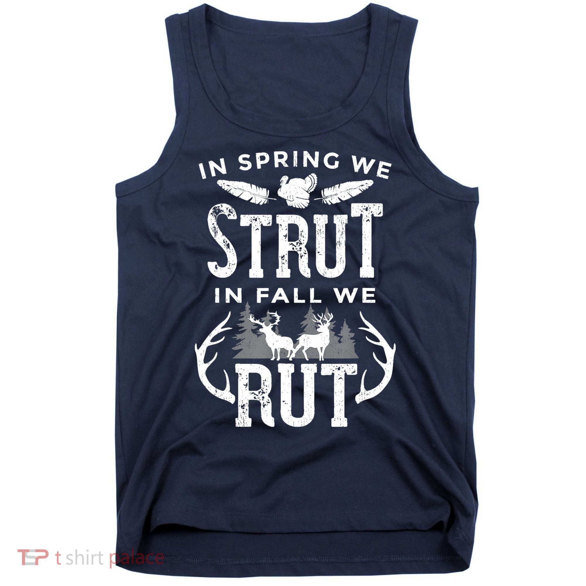 In Spring We Strut In Fall We Rut Turkey & Deer Hunters Tank Top