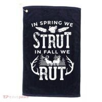 In Spring We Strut In Fall We Rut Turkey & Deer Hunters Golf Towel thumb 0