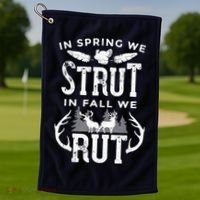 In Spring We Strut In Fall We Rut Turkey & Deer Hunters Golf Towel thumb 1