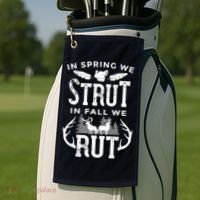 In Spring We Strut In Fall We Rut Turkey & Deer Hunters Golf Towel thumb 2