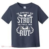 In Spring We Strut In Fall We Rut Turkey & Deer Hunters Toddler T-Shirt thumb 0