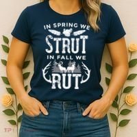 In Spring We Strut In Fall We Rut Turkey & Deer Hunters Women's T-Shirt thumb 2