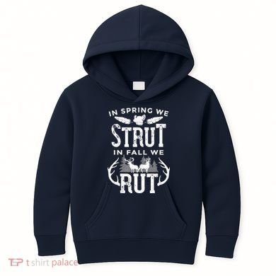 In Spring We Strut In Fall We Rut Turkey & Deer Hunters Kids Hoodie