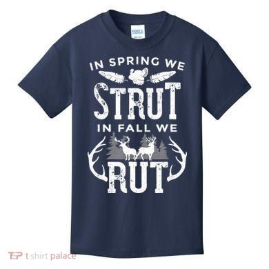 In Spring We Strut In Fall We Rut Turkey & Deer Hunters Kids T-Shirt