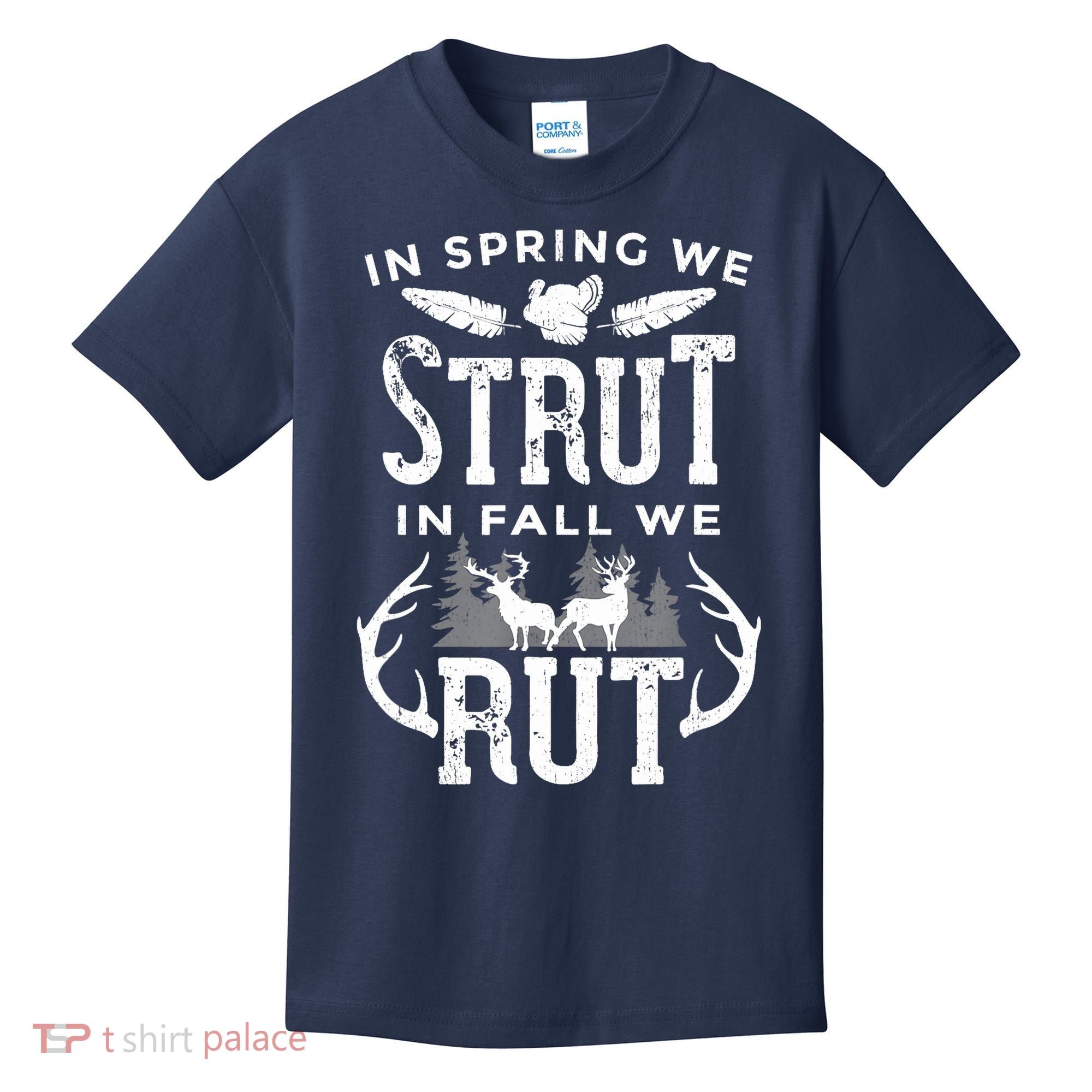 In Spring We Strut In Fall We Rut Turkey & Deer Hunters Kids T-Shirt