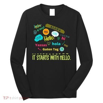 It Starts With Hello Friendship Unity Inclusion Teacher Gift Long Sleeve Shirt