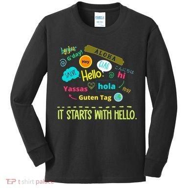 It Starts With Hello Friendship Unity Inclusion Teacher Gift Kids Long Sleeve Shirt