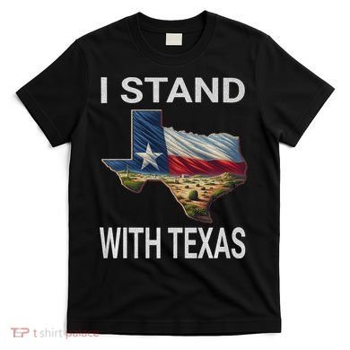 I Stand With Texas I Support Texas T-Shirt