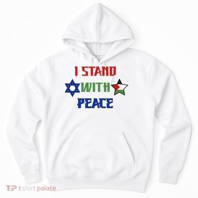 i stand with peace palestine israel Hoodie