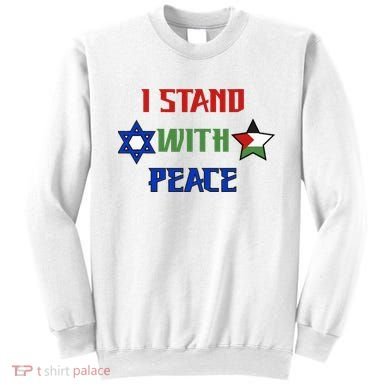 i stand with peace palestine israel Sweatshirt