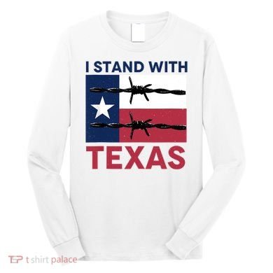 I Stand With Texas Long Sleeve Shirt