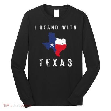 I Stand With Texas Long Sleeve Shirt