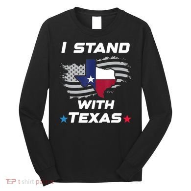 I Stand With Texas Long Sleeve Shirt