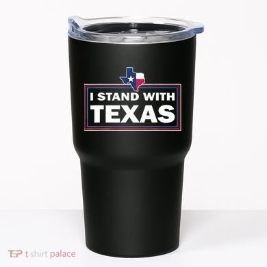 I Stand With Texas I Support Texas Tumbler
