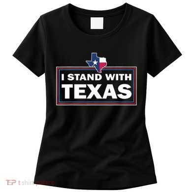 I Stand With Texas I Support Texas Women's T-Shirt