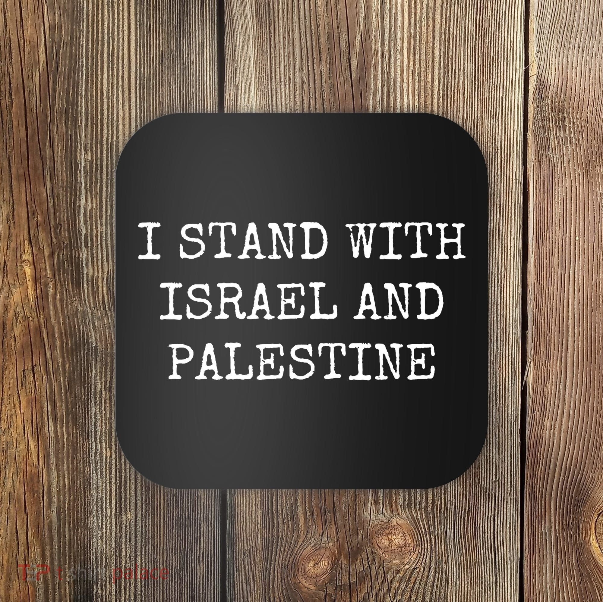 I Stand With Israel And Palestine Coaster