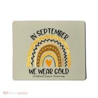 In September We Wear Gold Rainbow Childhood Cancer Awareness Gift Mousepad thumb 0