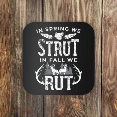 In Spring We Strut In Fall We Rut Turkey & Deer Hunters Coaster