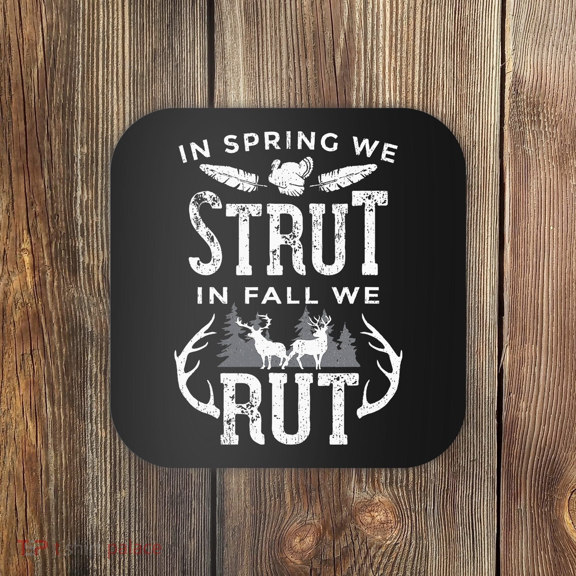 In Spring We Strut In Fall We Rut Turkey & Deer Hunters Coaster