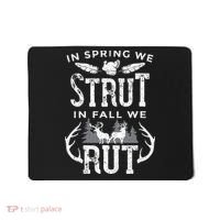 In Spring We Strut In Fall We Rut Turkey & Deer Hunters Mousepad thumb 0