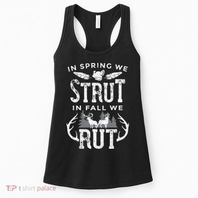 In Spring We Strut In Fall We Rut Turkey & Deer Hunters Women's Tank Top
