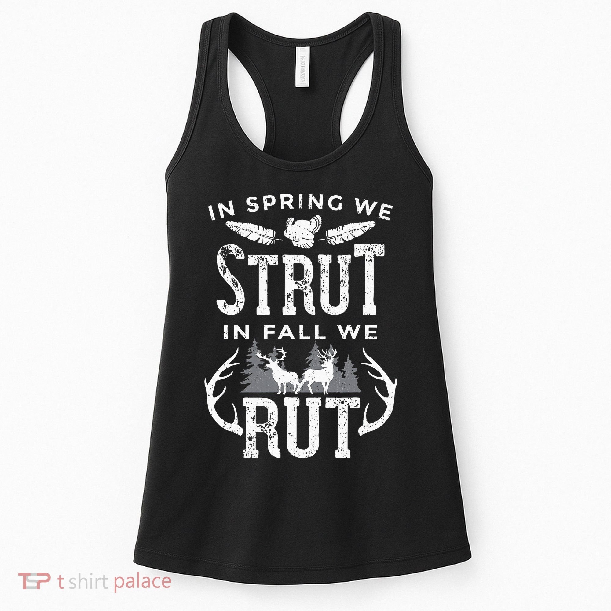 In Spring We Strut In Fall We Rut Turkey & Deer Hunters Women's Tank Top