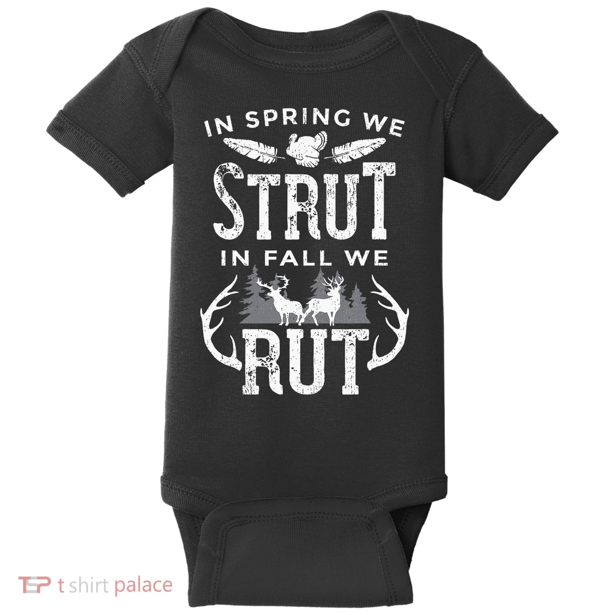 In Spring We Strut In Fall We Rut Turkey & Deer Hunters Baby Bodysuit
