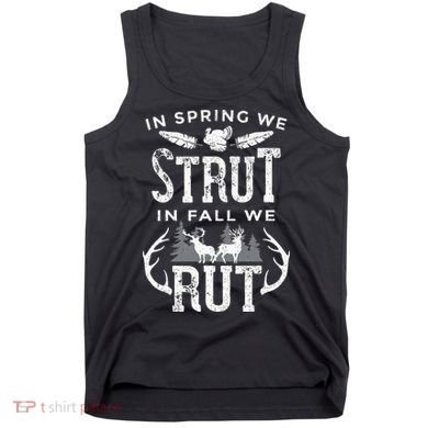 In Spring We Strut In Fall We Rut Turkey & Deer Hunters Tank Top