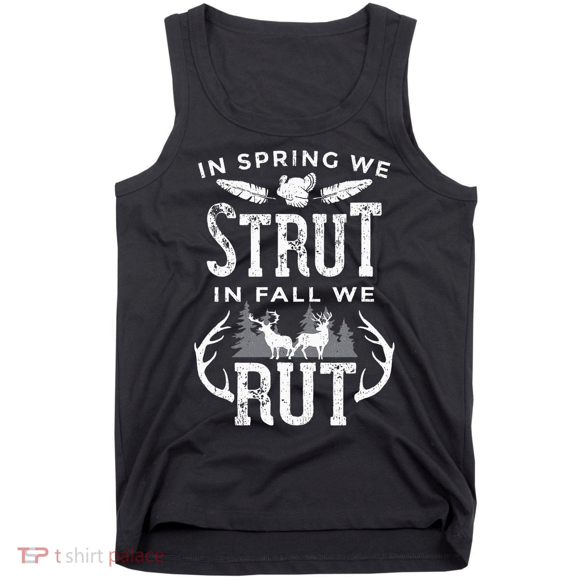 In Spring We Strut In Fall We Rut Turkey & Deer Hunters Tank Top