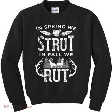 In Spring We Strut In Fall We Rut Turkey & Deer Hunters Kids Sweatshirt