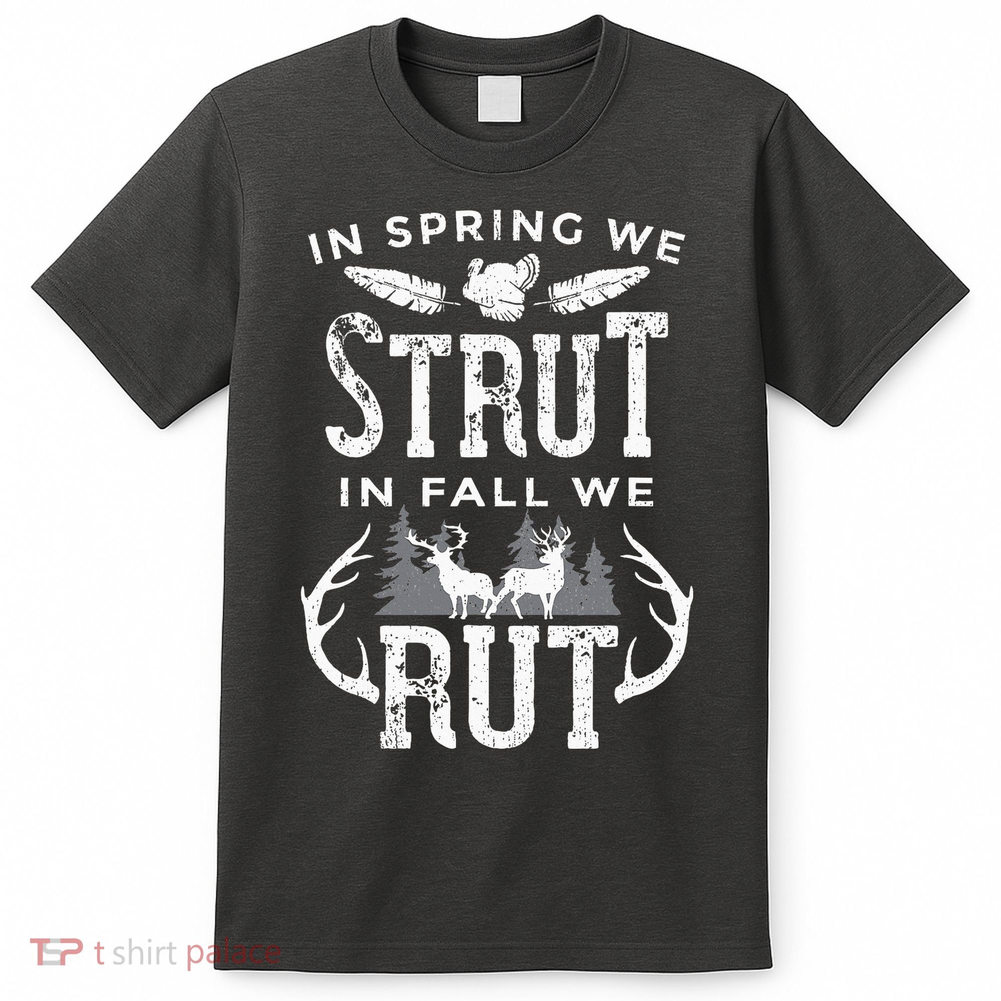 In Spring We Strut In Fall We Rut Turkey & Deer Hunters T-Shirt