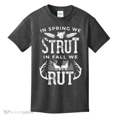 In Spring We Strut In Fall We Rut Turkey & Deer Hunters Kids T-Shirt