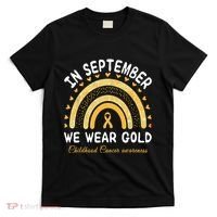 In September We Wear Gold Rainbow Childhood Cancer Awareness T-Shirt thumb 0