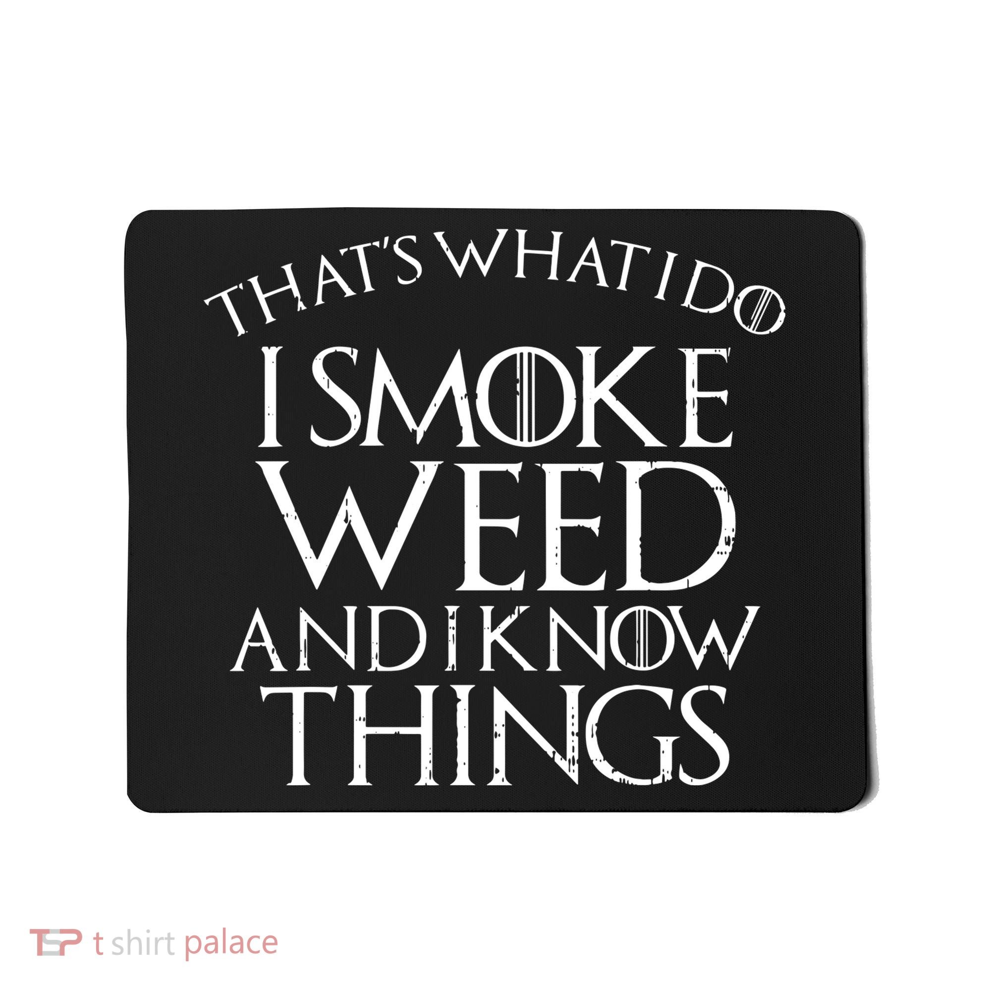 I Smoke Weed And I Know Things Funny 420 Pot Stoner Gift Mousepad